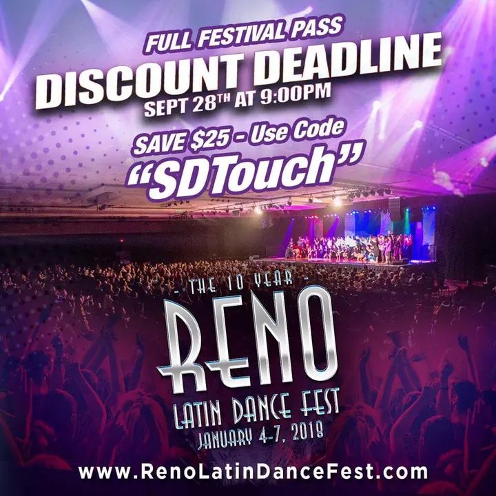 Discount Deadline | Save $25 Use code "SDTouch" | Full Festival Pass price goes up 9/28 at 9:00PM www.RenoLatinDanceFest.com