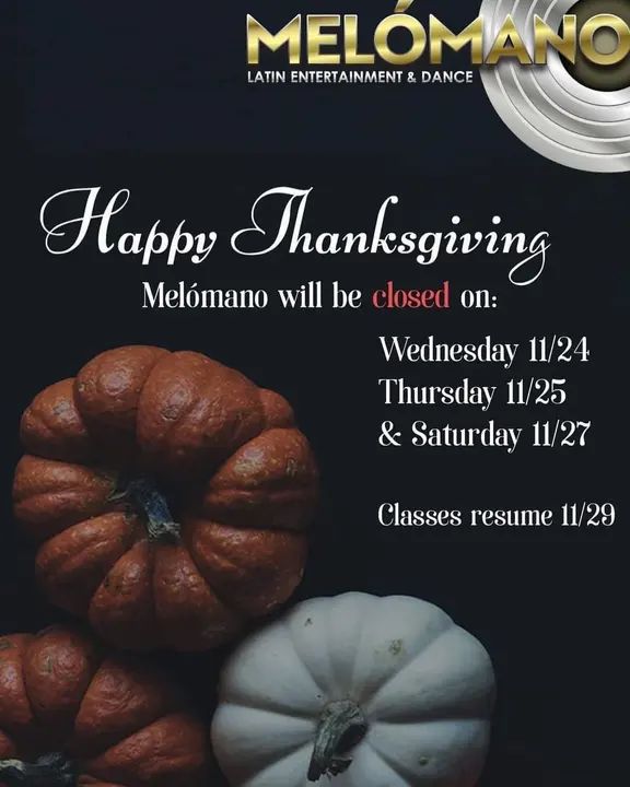 Happy Thanksgiving 🦃🍽🍁! The Melómano Studio will be closed on Wednesday 11/24, Thursday 11/25, and Saturday 11/27. There will be no classes on this day. Classes will resume