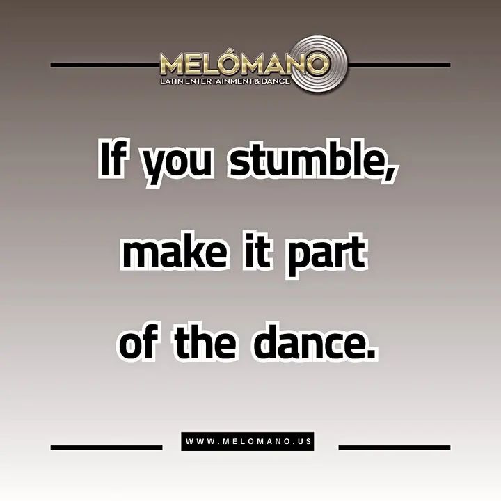 We all stumble, it’s how you dance it off that counts! 💯 #MelomanoEnt #MotivationalMonday #Dance #Salsa #Bachata #SanDiego