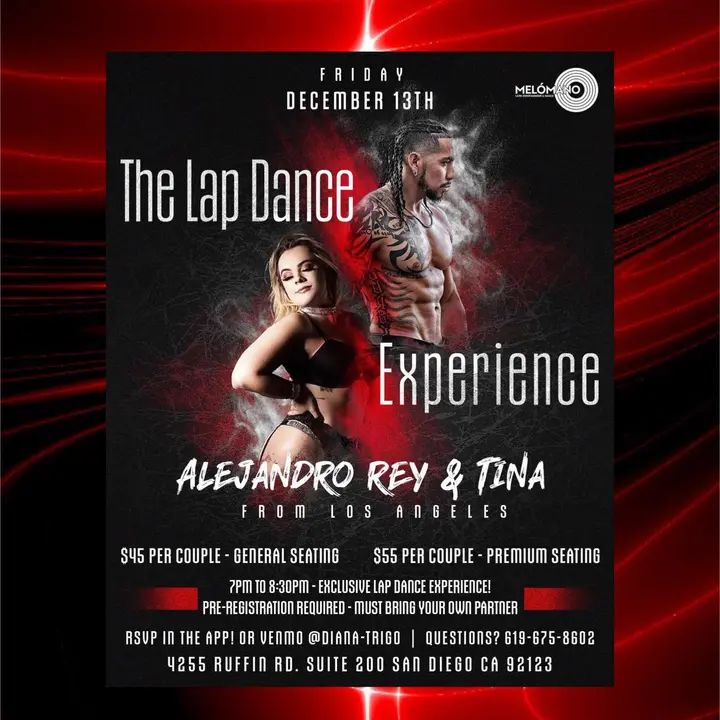 🎉💃🕺 The LAP DANCE Experience by Alejandro Rey and Tina! Friday 12/13!🎉💃🕺 Are you ready the World Famous Lap Dance Experience!? It's coming to San Diego, Friday December