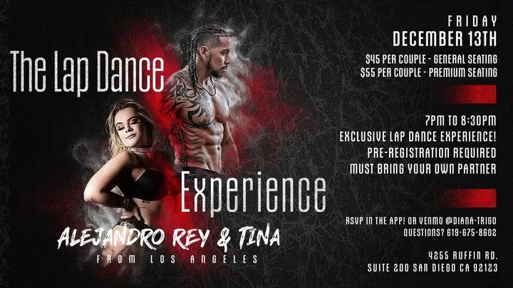 🎉💃🕺 The LAP DANCE Experience by Alejandro Rey and Tina! Friday 12/13!🎉💃🕺 Are you ready the World Famous Lap Dance Experience!? It's coming to San Diego, Friday December